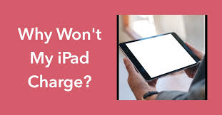 iPad Won’t Charge? Common Causes & Fixes Explained