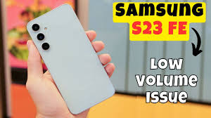 Samsung S23 Volume Too Low? How to Fix It Effectively